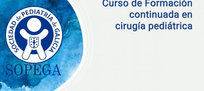 Primer curso de formación continuada en Cirugía Pediátrica de la Sociedad de Pediatría de Galicia